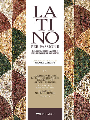 cover image of La lingua d'uso, le lingue tecniche e le lingue specialistiche. Le parole dei mestieri. Il latino nelle scienze. Tacito